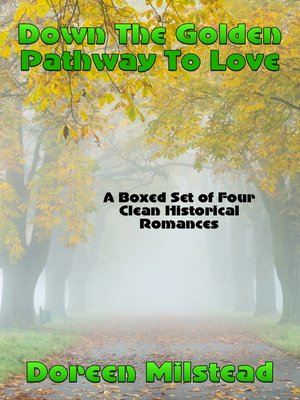 cover image of Down the Golden Pathway to Love (A Boxed Set of Four Clean Western Historical Romances)